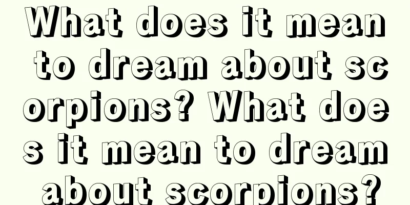 What does it mean to dream about scorpions? What does it mean to dream about scorpions?