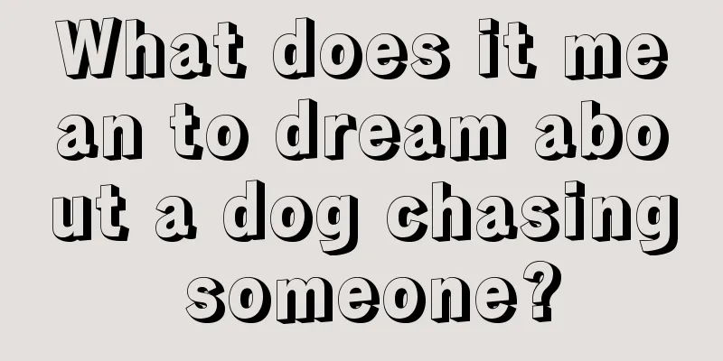 What does it mean to dream about a dog chasing someone?