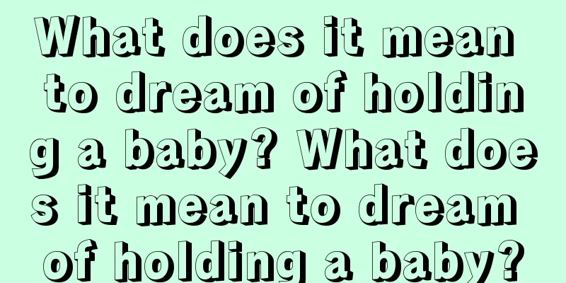 What does it mean to dream of holding a baby? What does it mean to dream of holding a baby?