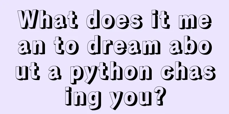 What does it mean to dream about a python chasing you?