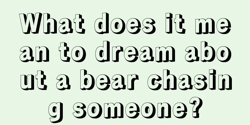 What does it mean to dream about a bear chasing someone?