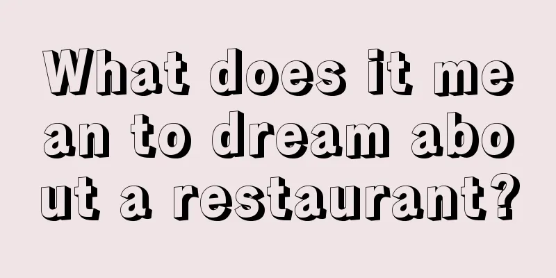 What does it mean to dream about a restaurant?