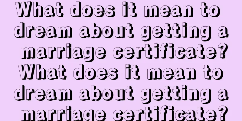 What does it mean to dream about getting a marriage certificate? What does it mean to dream about getting a marriage certificate?