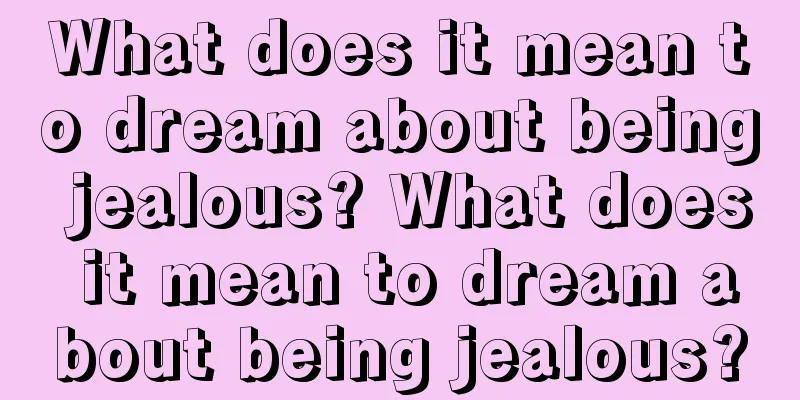 What does it mean to dream about being jealous? What does it mean to dream about being jealous?