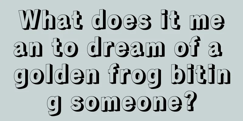 What does it mean to dream of a golden frog biting someone?