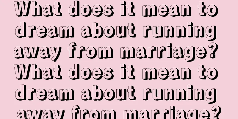 What does it mean to dream about running away from marriage? What does it mean to dream about running away from marriage?