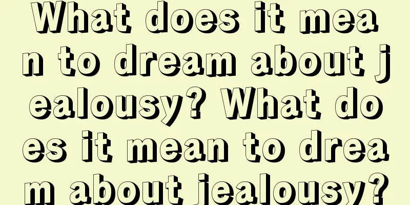 What does it mean to dream about jealousy? What does it mean to dream about jealousy?