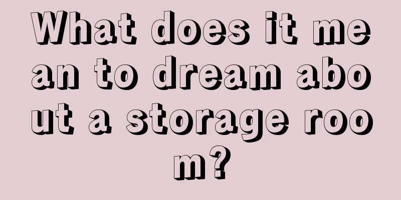 What does it mean to dream about a storage room?