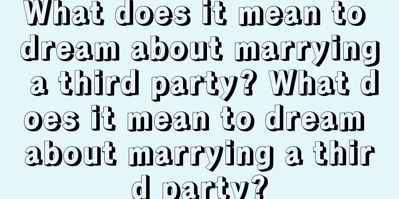 What does it mean to dream about marrying a third party? What does it mean to dream about marrying a third party?