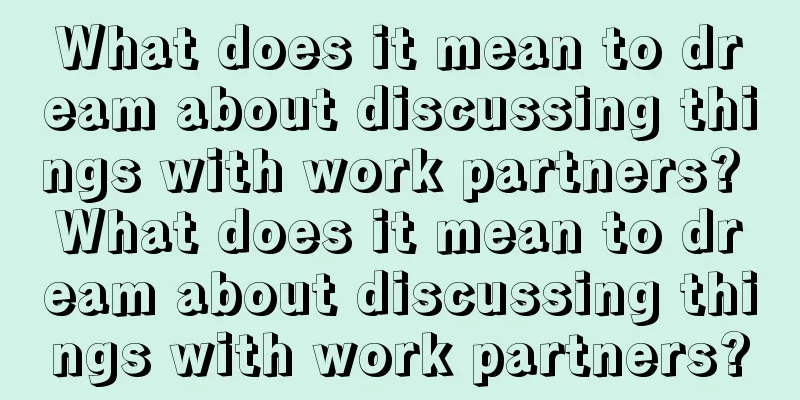 What does it mean to dream about discussing things with work partners? What does it mean to dream about discussing things with work partners?