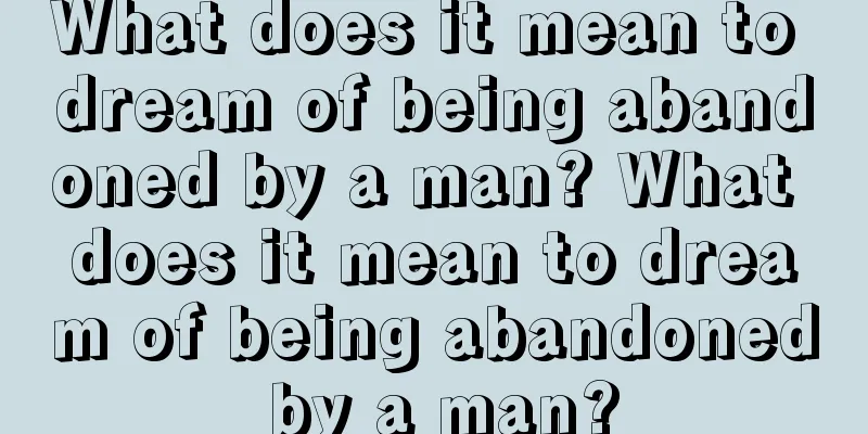 What does it mean to dream of being abandoned by a man? What does it mean to dream of being abandoned by a man?