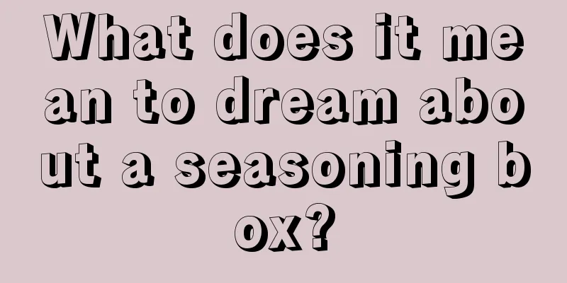 What does it mean to dream about a seasoning box?