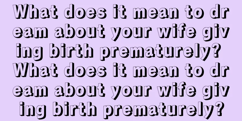 What does it mean to dream about your wife giving birth prematurely? What does it mean to dream about your wife giving birth prematurely?