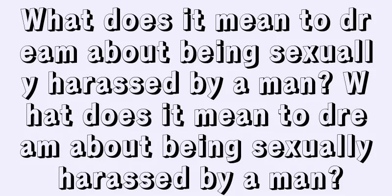 What does it mean to dream about being sexually harassed by a man? What does it mean to dream about being sexually harassed by a man?