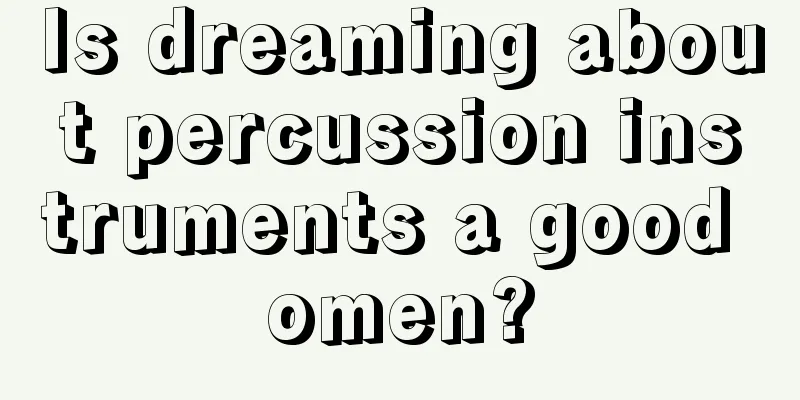 Is dreaming about percussion instruments a good omen?