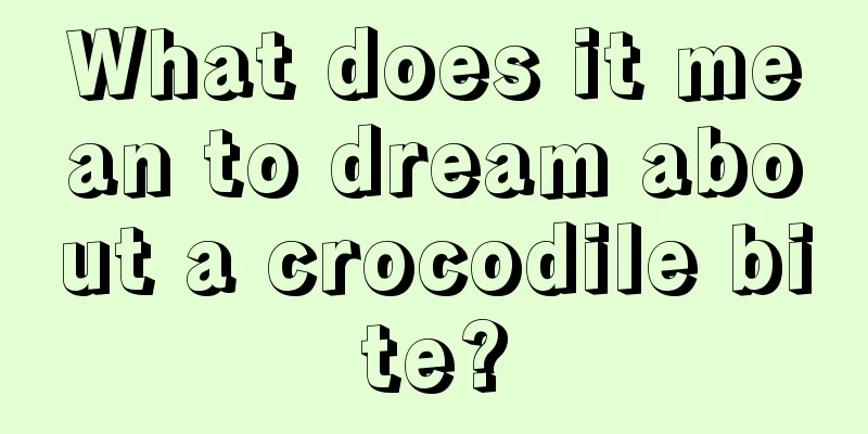 What does it mean to dream about a crocodile bite?