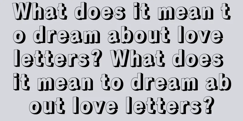 What does it mean to dream about love letters? What does it mean to dream about love letters?