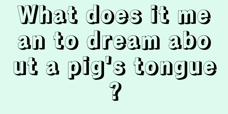 What does it mean to dream about a pig's tongue?