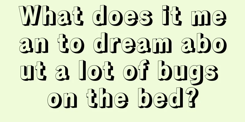 What does it mean to dream about a lot of bugs on the bed?