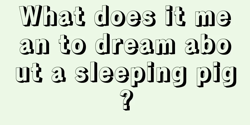 What does it mean to dream about a sleeping pig?