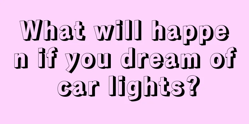 What will happen if you dream of car lights?