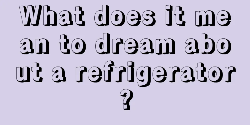 What does it mean to dream about a refrigerator?