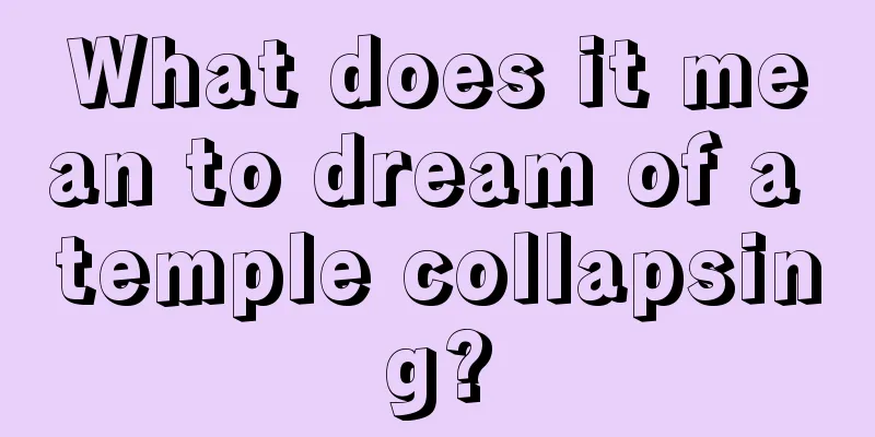 What does it mean to dream of a temple collapsing?