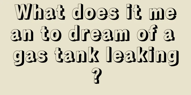 What does it mean to dream of a gas tank leaking?