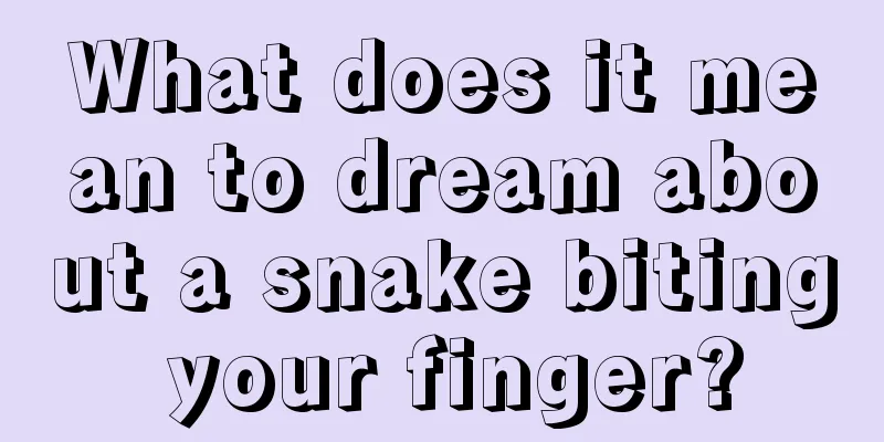 What does it mean to dream about a snake biting your finger?