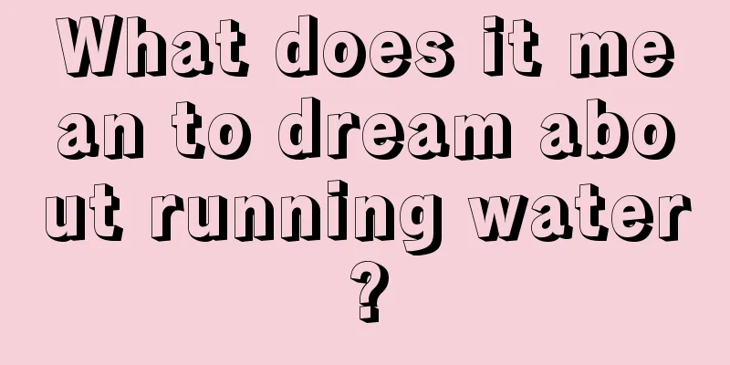 What does it mean to dream about running water?