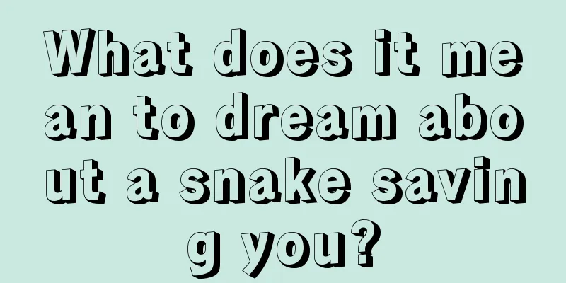 What does it mean to dream about a snake saving you?