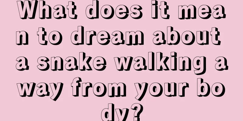 What does it mean to dream about a snake walking away from your body?