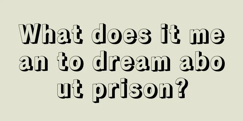 What does it mean to dream about prison?