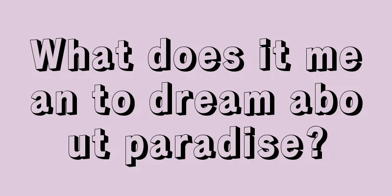 What does it mean to dream about paradise?