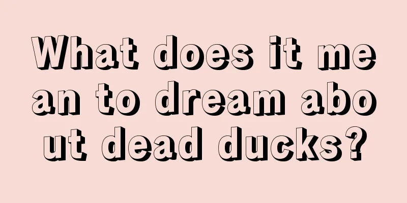 What does it mean to dream about dead ducks?