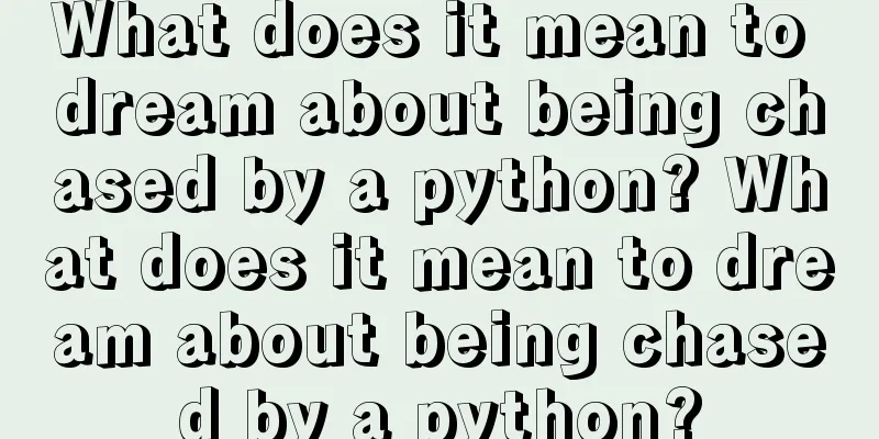 What does it mean to dream about being chased by a python? What does it mean to dream about being chased by a python?