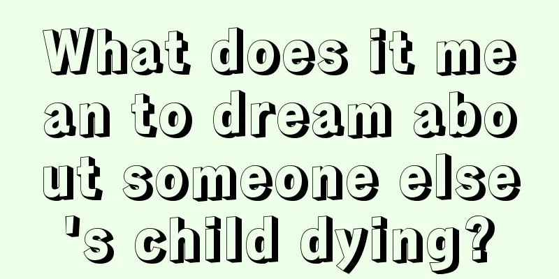 What does it mean to dream about someone else's child dying?