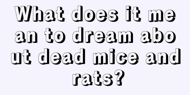 What does it mean to dream about dead mice and rats?