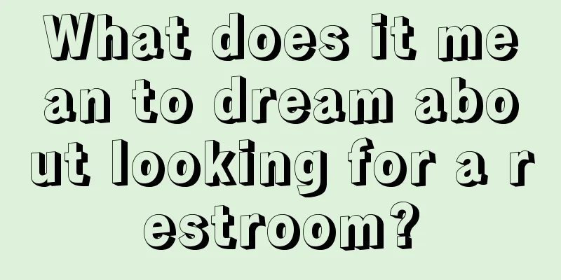 What does it mean to dream about looking for a restroom?