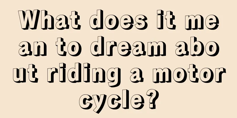 What does it mean to dream about riding a motorcycle?