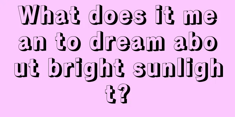 What does it mean to dream about bright sunlight?