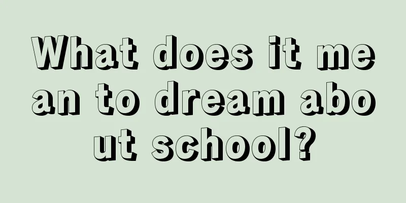 What does it mean to dream about school?