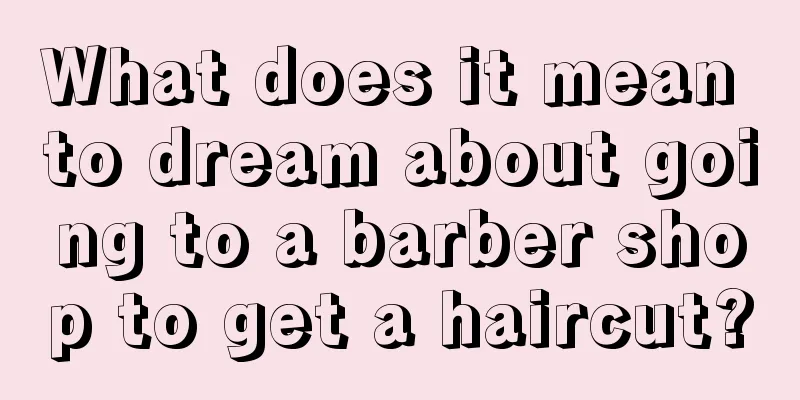 What does it mean to dream about going to a barber shop to get a haircut?