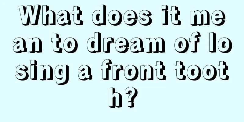 What does it mean to dream of losing a front tooth?