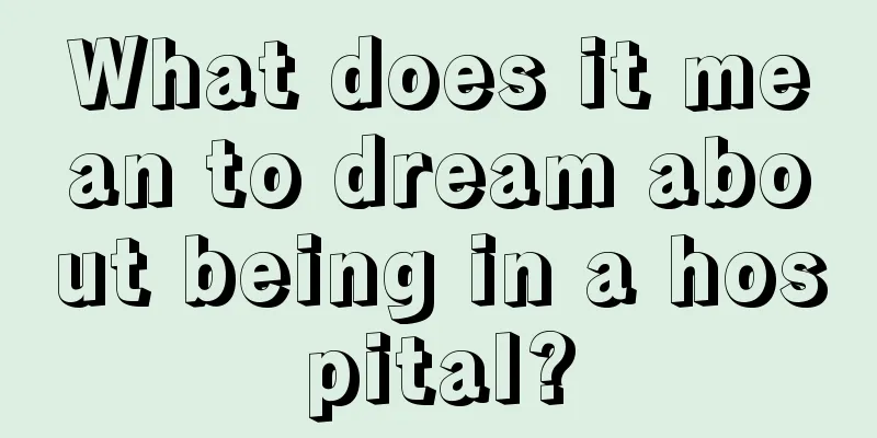 What does it mean to dream about being in a hospital?