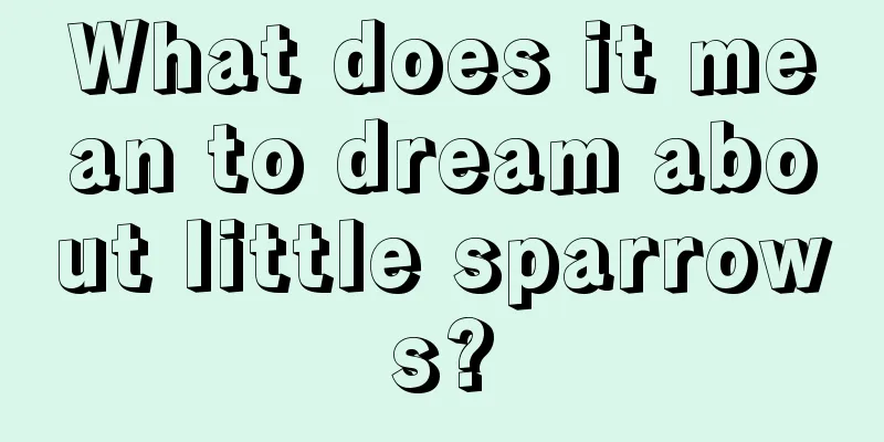 What does it mean to dream about little sparrows?