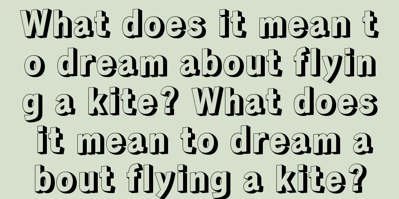 What does it mean to dream about flying a kite? What does it mean to dream about flying a kite?