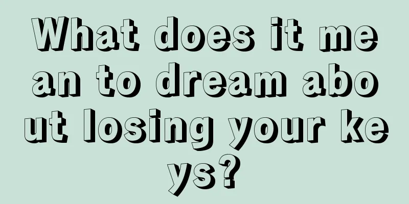 What does it mean to dream about losing your keys?