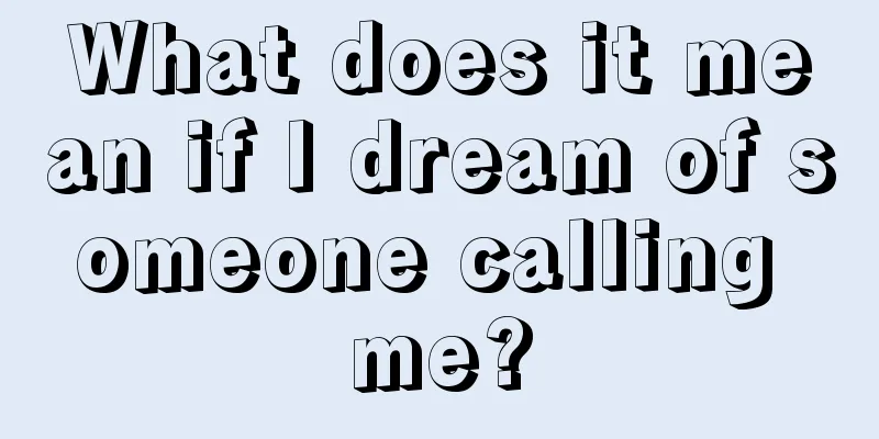 What does it mean if I dream of someone calling me?