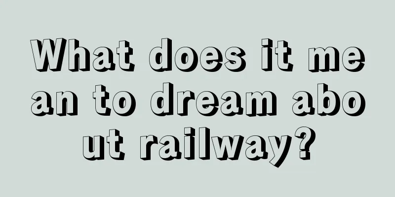 What does it mean to dream about railway?